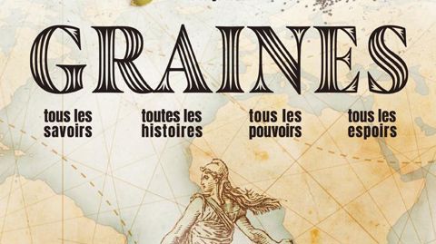 Graines – Tous les savoirs, toutes les histoires, tous les pouvoirs, tous les espoirs Graines – Tous les savoirs, toutes les histoires, tous les pouvoirs, tous les espoirs