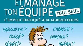 En 160 dessins, Didier Marandin livre une vision pleine d’humour de la gestion du personnel sur une exploitation. © Éditions France Agricole En 160 dessins, Didier Marandin livre une vision pleine d’humour de la gestion du personnel sur une exploitation. © Éditions France Agricole