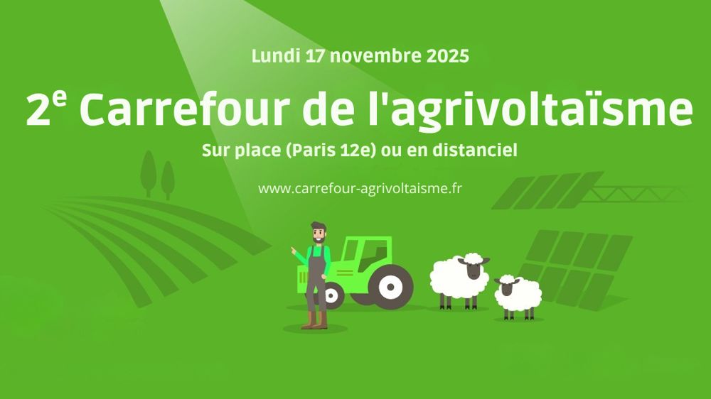 Carrefour de l’Agrivoltaïsme : réservez votre place pour le 17 novembre 2025  Carrefour de l’Agrivoltaïsme : réservez votre place pour le 17 novembre 2025