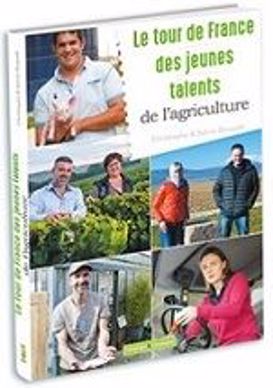 couverture du livre le tour de france des jeunes talents de l agriculture de christophe dequidt
